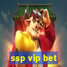 ssp vip bet